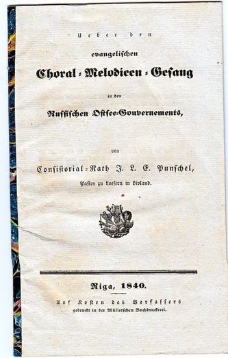 Haruldane 15 lk. trükis J.L.E. Punscheli kirjutatud koraalireformi tutvustusest „Ueber den evangelischen Choral-Melodieen- Gesang in den Russischen Ostsee-Gouvernements“ Riga 1840.
